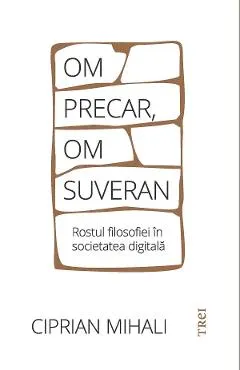 eBook Om precar, om suveran. Rostul filosofiei in societatea digitala