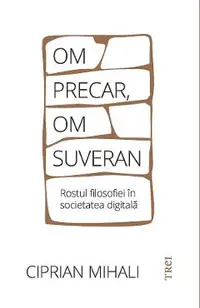 eBook Om precar, om suveran. Rostul filosofiei in societatea digitala