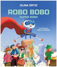 Robo Bobo, Super Robo (Vol. 17) - Hardcover - Olina Ortiz