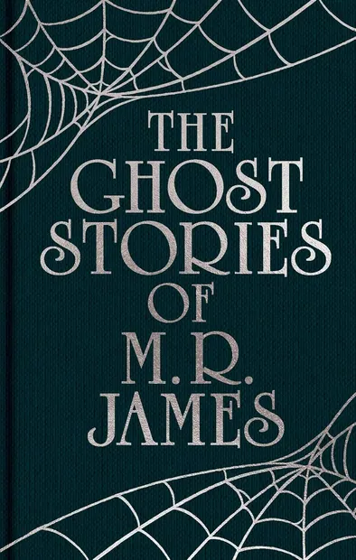 The Ghost Stories of M. R. James (Arcturus Ornate Classics)