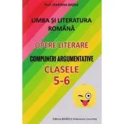 Limba si literatura romana. Opere literare. Compuneri argumentative pentru clasele 5-6