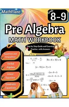 Pre Algebra Workbook 8th and 9th Grade: Pre Algebra Workbook Grade 8-9, Linear Equations, Quadratic Equations, Equations One-Side, Two-Sides, Evaluate