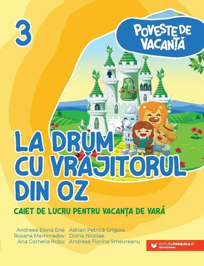 Poveste de vacanţă - La drum cu Vrăjitorul din Oz: caiet de lucru pentru vacanţa de vară: clasa a III-a