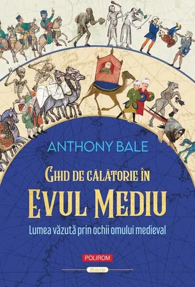Ghid de călătorie în Evul Mediu - Paperback brosat - Anthony Bale