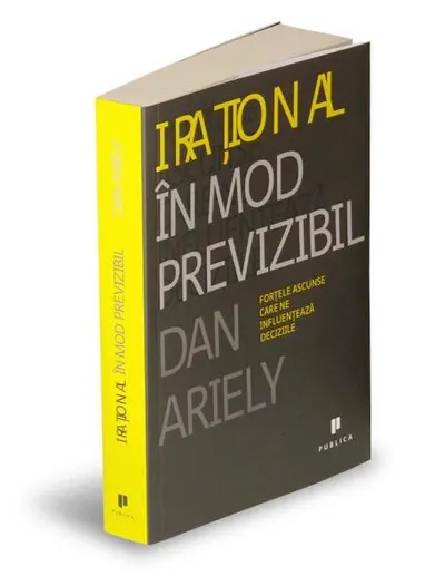 Iraţional în mod previzibil - Paperback - Dan Ariely