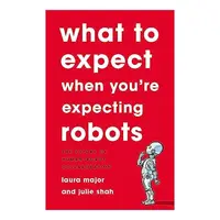 What to Expect When You're Expecting Robots