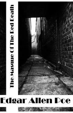 The Masque Of The Red Death: (Edgar Allen Poe Classics Collection)