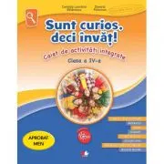 Sunt curios, deci invat. Caiet de activitati integrate. Clasa a 4-a