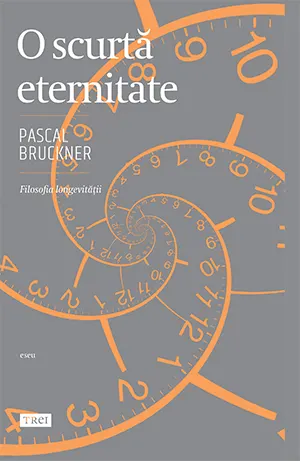O scurtă eternitate. Filosofia longevității