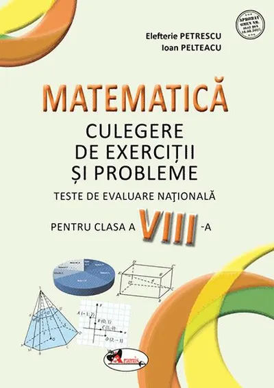 Matematică. Culegere de exerciții și probleme. Clasa a VIII-a - Paperback brosat - Elefterie Petrescu, Ioan Pelteacu