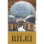 Patericul Rilei. Parintele Pavel inainte-vazatorul si alti nevoitori din veacul al 20-lea