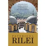 Patericul Rilei. Parintele Pavel inainte-vazatorul si alti nevoitori din veacul al 20-lea