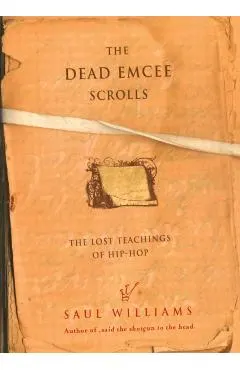 The Dead Emcee Scrolls: The Lost Teachings of Hip-Hop