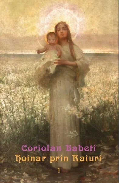 Hoinar prin Raiuri (Vol. 1) - Paperback brosat - Coriolan Babeți