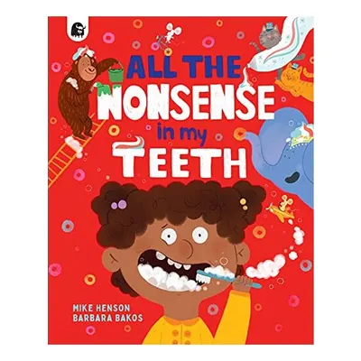 All the Nonsense in My Teeth
