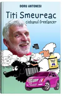 Titi Smeureac, ciobanul freelancer - Paperback brosat - Doru Antonesi