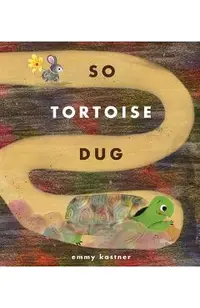 So Tortoise Dug