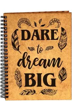 Agenda din lemn: Dare to dream Big!