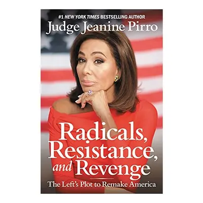 Radicals, Resistance, and Revenge, Judge Jeanine Pirro