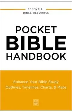 Pocket Bible Handbook: Enhance Your Bible Study---Outlines, Timelines, Charts, and Maps