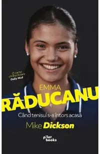 Emma Raducanu. Cand tenisul s-a intors acasa
