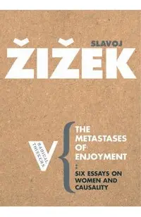 The Metastases of Enjoyment: On Women and Casuality