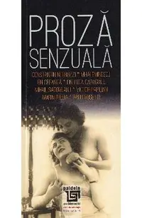 Proza senzuala: scriitori romani - Constantin Negruzzi, Mihai Eminescu, Ion Creanga, Ion Luca Caragiale, Mihail Sadoveanu, Victor Papilian, Marin Preda, Radu Rosetti