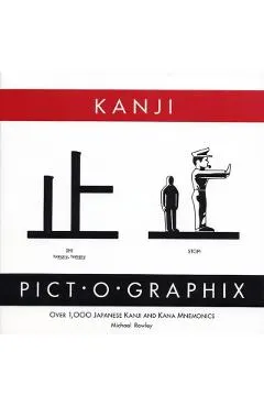 Kanji Pict-O-Graphix: Over 1,000 Japanese Kanji and Kana Mnemonics