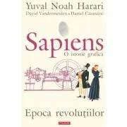 Sapiens. O istorie grafica. Volumul 4. Epoca revolutiilor