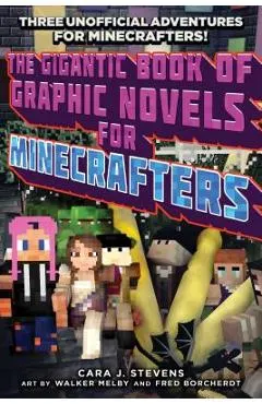 The Gigantic Book of Graphic Novels for Minecrafters: Three Unofficial Adventures