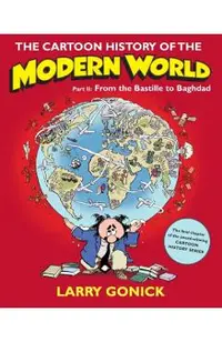 The Cartoon History of the Modern World, Part II: From the Bastille to Baghdad