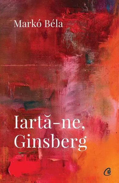 Iartă-ne, Ginsberg - Paperback brosat - Markó Béla