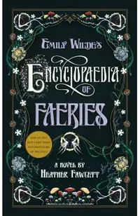 Emily Wilde's Encyclopaedia of Faeries: Book One of the Emily Wilde Series