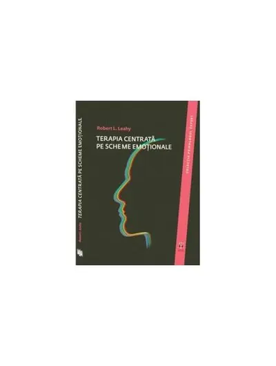 Terapia centrată pe scheme emoționale - Paperback brosat - Robert L. Leahy