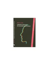 Terapia centrată pe scheme emoționale - Paperback brosat - Robert L. Leahy