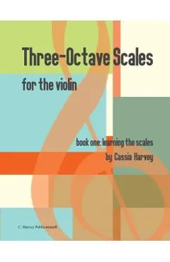 Three-Octave Scales for the Violin, Book One: Learning the Scales