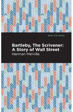 Bartleby, the Scrivener: A Story of Wall Street