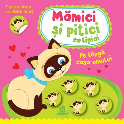 Mămici și pitici cu lipici. Pe lângă casa omului