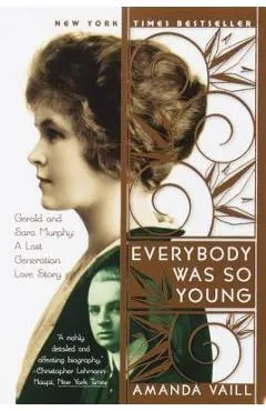 Everybody Was So Young: Gerald and Sara Murphy, a Lost Generation Love Story