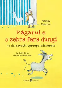 Măgarul e o zebră fără dungi - Paperback brosat - Martin Ebbertz