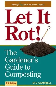Let It Rot!: The Gardener's Guide to Composting (Third Edition)