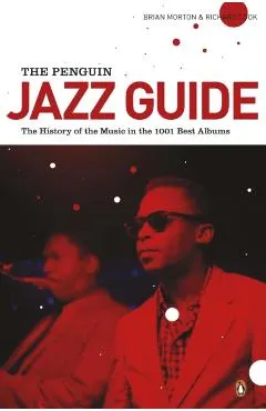 The Penguin Jazz Guide: The History of the Music in the 1,001 Best Albums