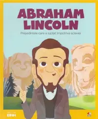 Abraham Lincoln. Președintele care a luptat împotriva sclaviei. Seria Micii mei Eroi (Vol. 22) - Hardcover - Victor Lloret Blackburn