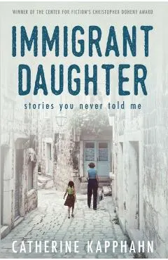Immigrant Daughter: Stories You Never Told Me