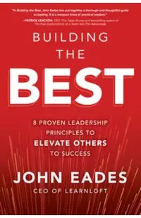 Building the Best: 8 Proven Leadership Principles to Elevate