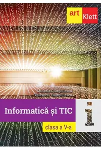 Informatică și TIC. Clasa a V-a - Paperback brosat - Mihaela Giurgiulescu, Valeriu Benedicth Giurgiulescu