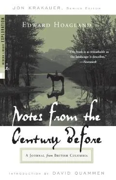 Notes from the Century Before: A Journal from British Columbia