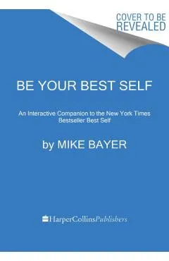 Be Your Best Self: The Official Companion to the New York Times Bestseller Best Self