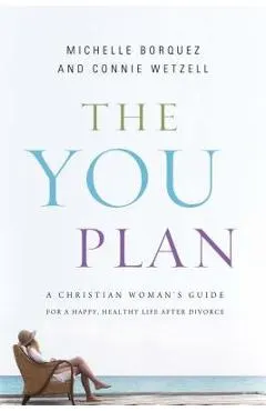 The You Plan: A Christian Woman's Guide for a Happy, Healthy Life After Divorce