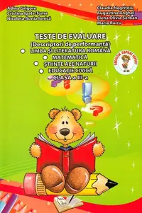 Teste de evaluare Limba si literatura romana Matematica Stiinte ale natiuri Educatie Civica cls. III-a
